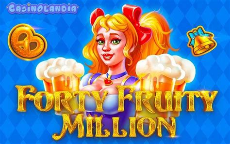 Jogue Forty Fruity Million online